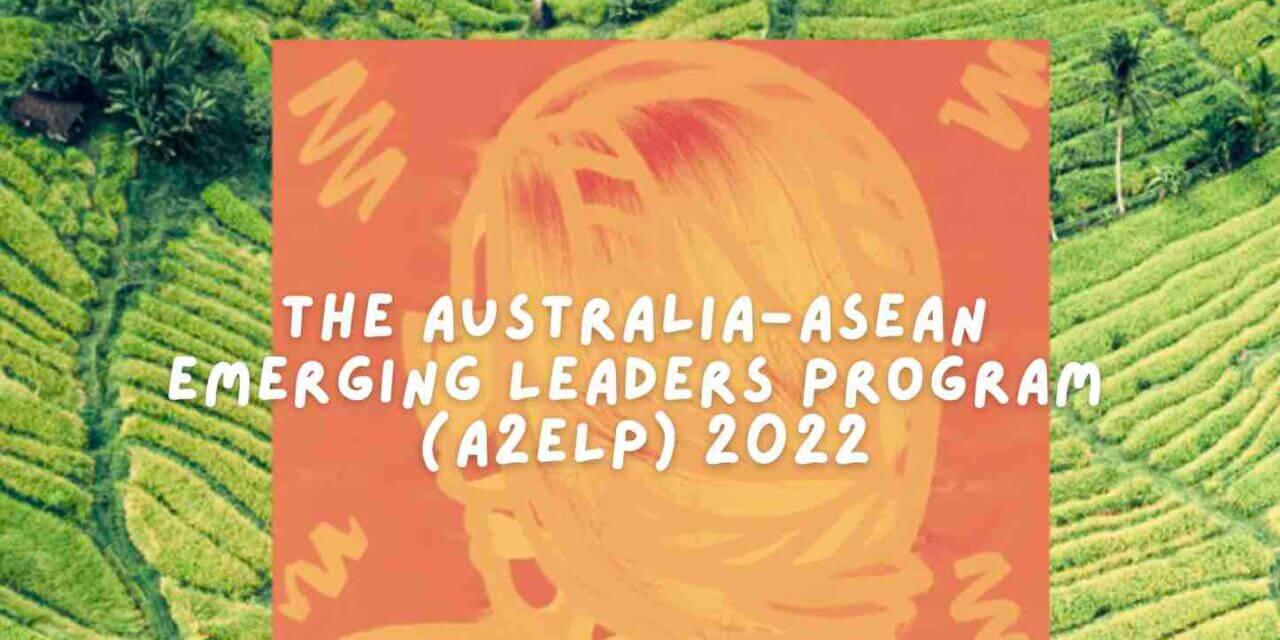 The Australia-ASEAN Emerging Leaders Program (A2ELP) 2022